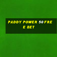 paddy power 50 free bet