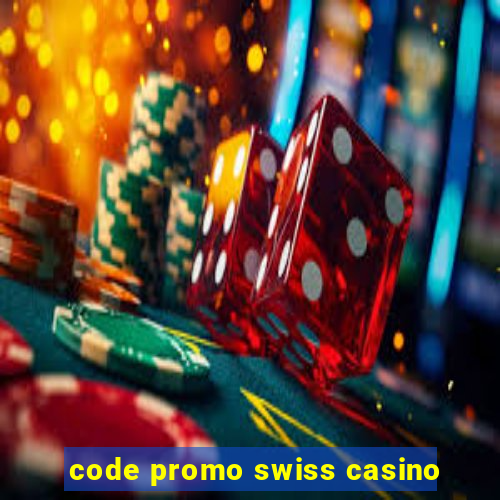 code promo swiss casino