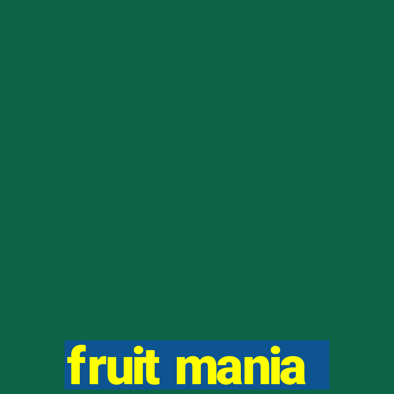 fruit mania