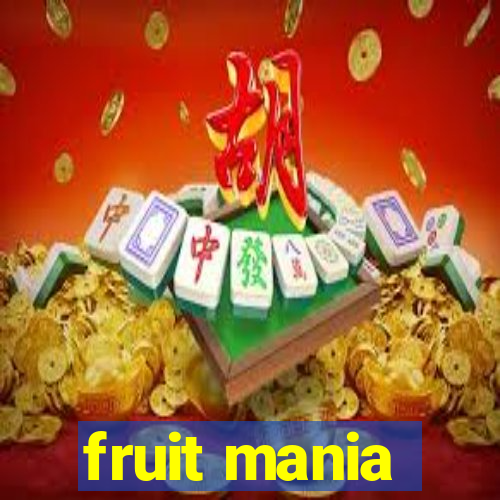 fruit mania