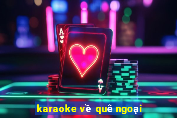 karaoke về quê ngoại