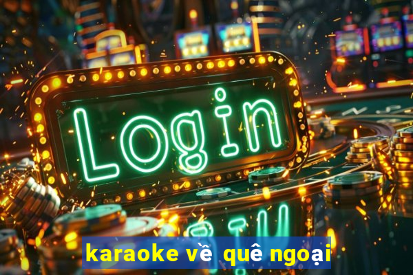 karaoke về quê ngoại