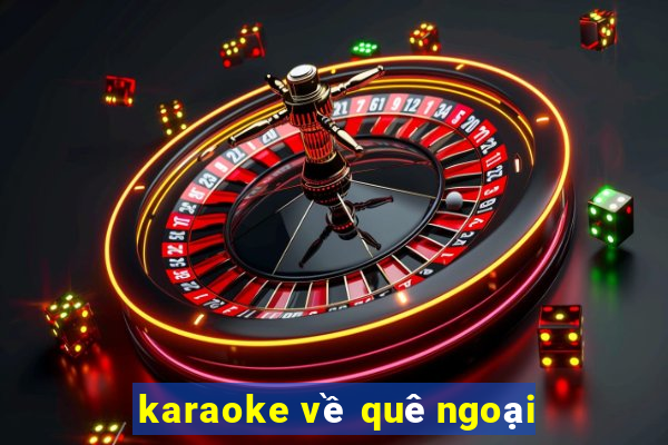 karaoke về quê ngoại