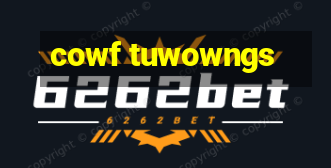 cowf tuwowngs