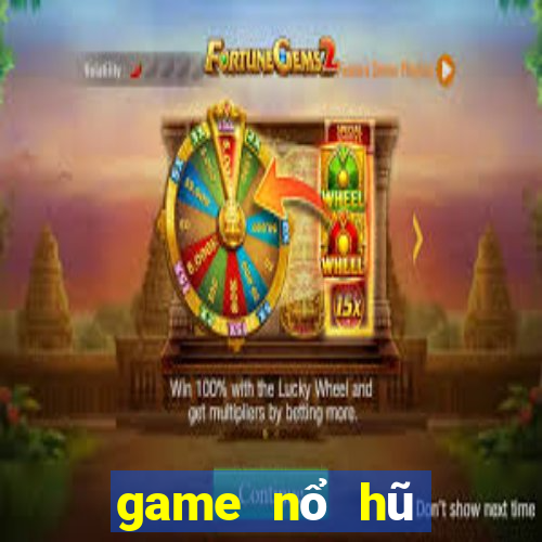 game nổ hũ đổi thưởng 2024