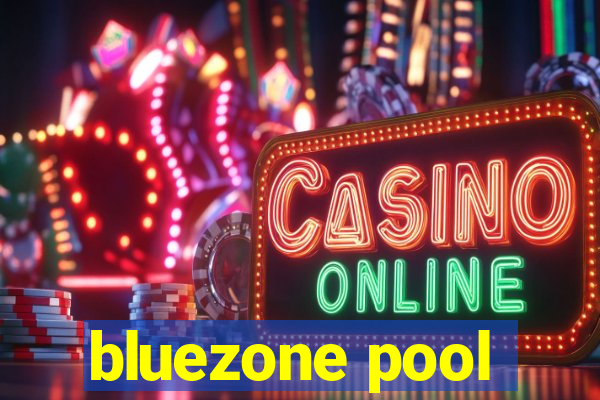 bluezone pool