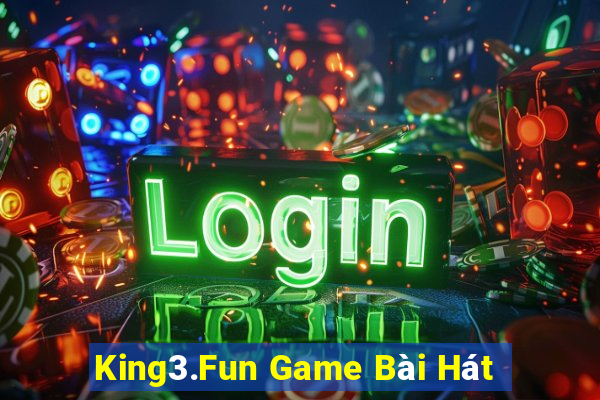 King3.Fun Game Bài Hát