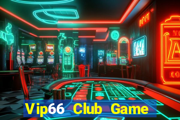 Vip66 Club Game Bài Tài Xỉu