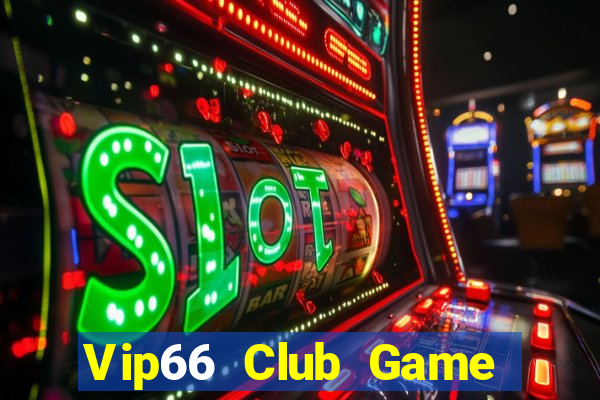 Vip66 Club Game Bài Tài Xỉu