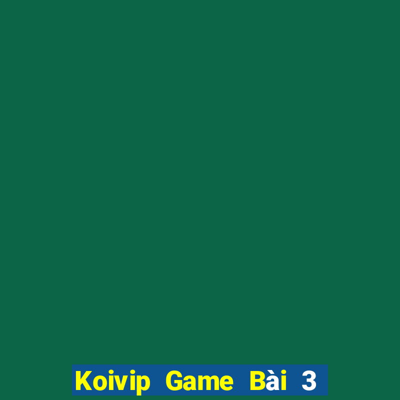 Koivip Game Bài 3 Cây Đổi Thưởng