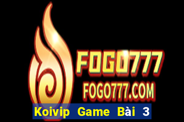 Koivip Game Bài 3 Cây Đổi Thưởng