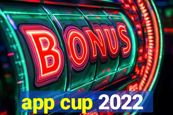 app cup 2022