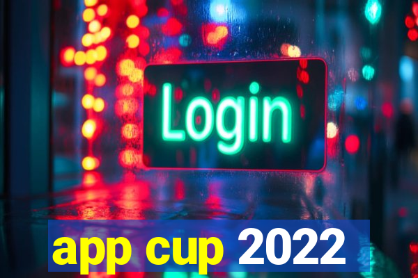 app cup 2022