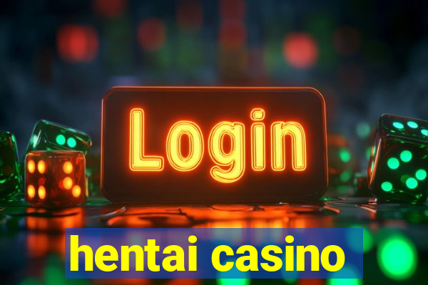 hentai casino