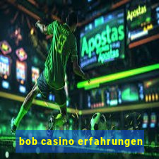 bob casino erfahrungen