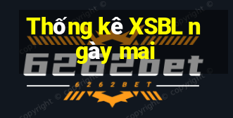 Thống kê XSBL ngày mai