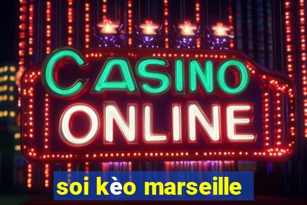 soi kèo marseille