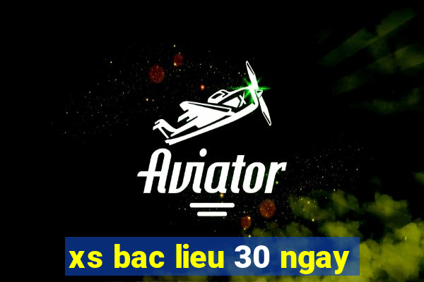 xs bac lieu 30 ngay