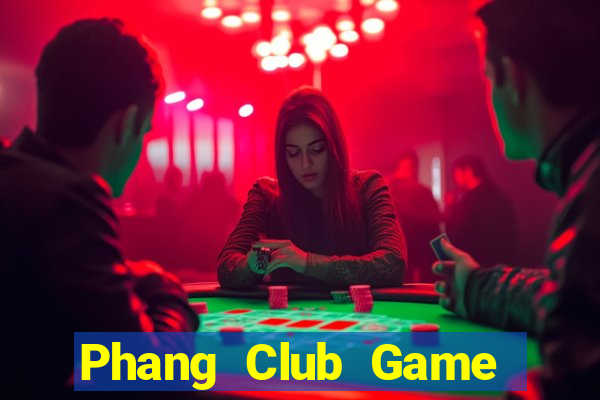 Phang Club Game Bài Tài Xỉu