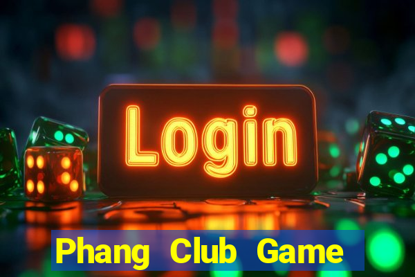 Phang Club Game Bài Tài Xỉu