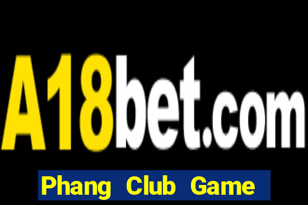 Phang Club Game Bài Tài Xỉu