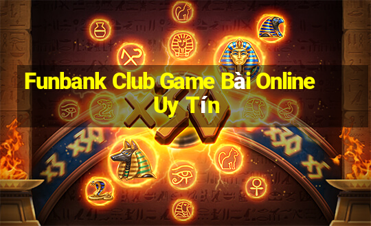 Funbank Club Game Bài Online Uy Tín