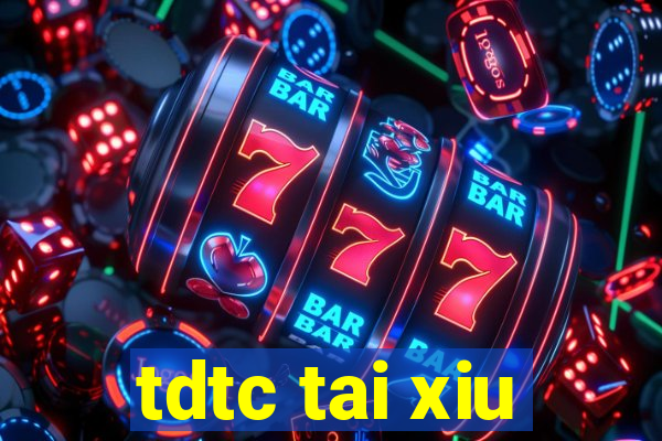 tdtc tai xiu