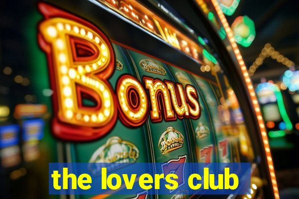 the lovers club