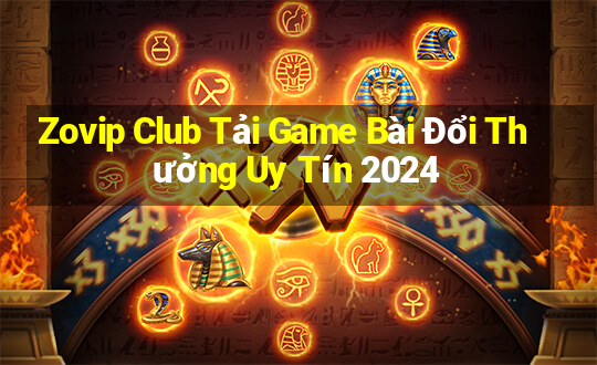 Zovip Club Tải Game Bài Đổi Thưởng Uy Tín 2024