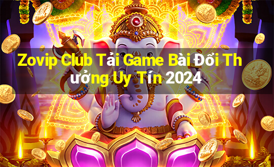 Zovip Club Tải Game Bài Đổi Thưởng Uy Tín 2024