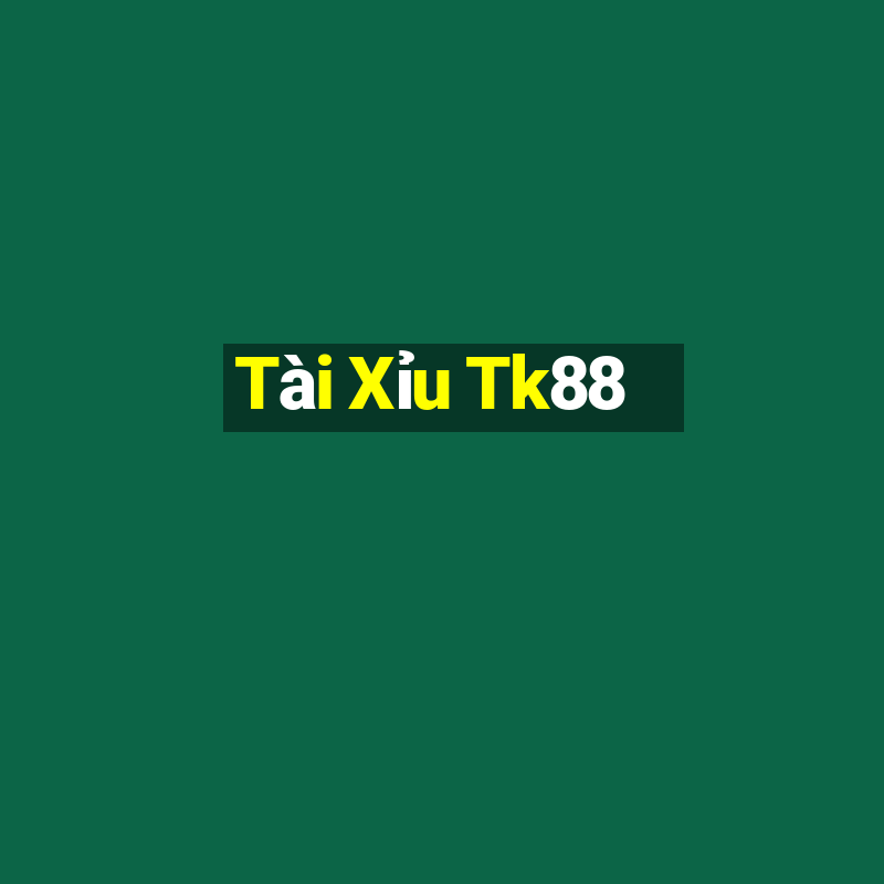 Tài Xỉu Tk88