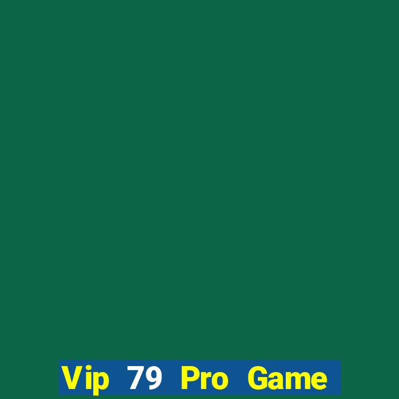 Vip 79 Pro Game Bài Ăn Tiền Uy Tín