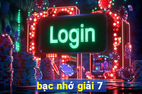 bạc nhớ giải 7