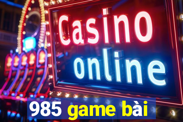 985 game bài