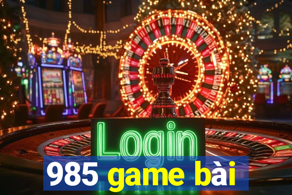 985 game bài