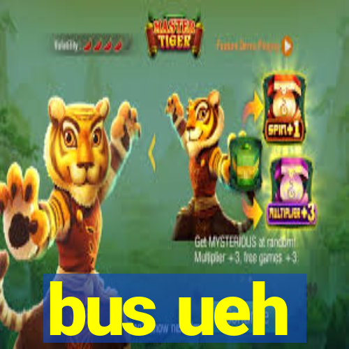 bus ueh