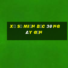 xổ số miền bắc 30 ngày gần