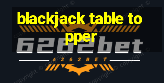 blackjack table topper