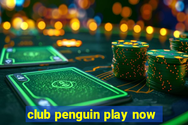 club penguin play now