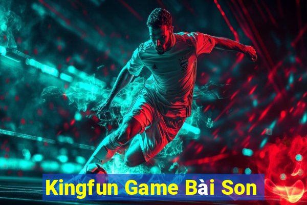 Kingfun Game Bài Son