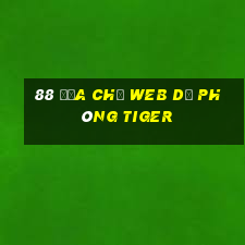 88 Địa chỉ web dự phòng Tiger