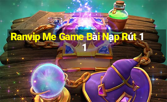 Ranvip Me Game Bài Nạp Rút 1 1