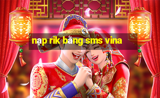 nạp rik bằng sms vina