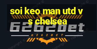 soi keo man utd vs chelsea