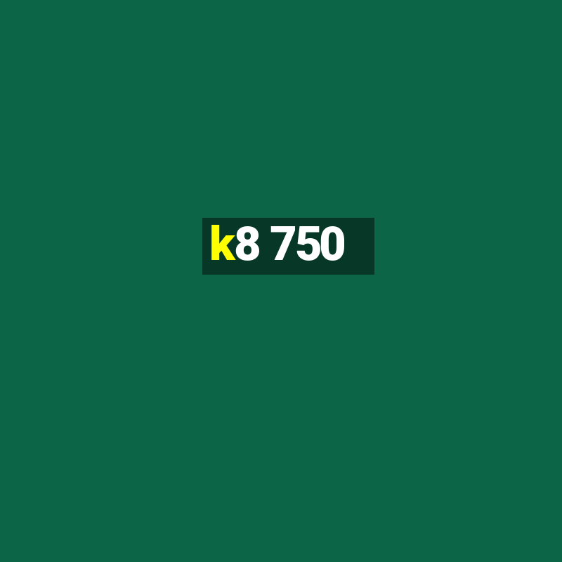 k8 750