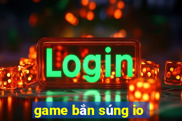 game bắn súng io