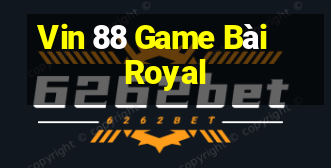 Vin 88 Game Bài Royal