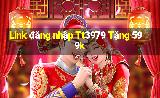 Link đăng nhập Tt3979 Tặng 599k