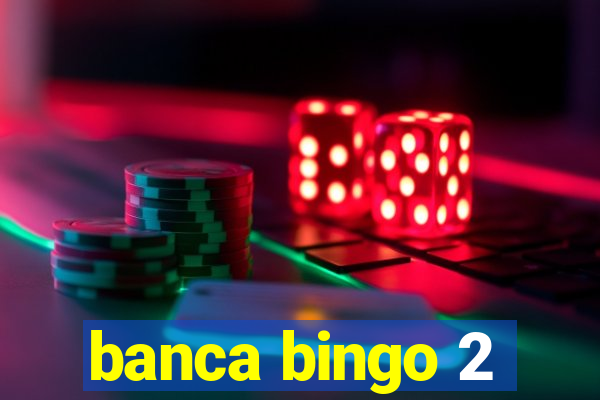 banca bingo 2