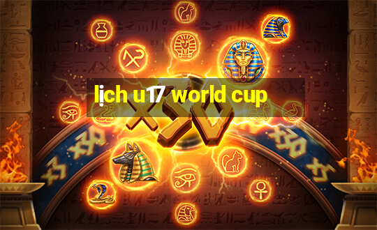 lịch u17 world cup